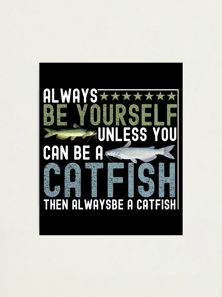 Mens Vintage funny catfish quotes- gift for special catfish