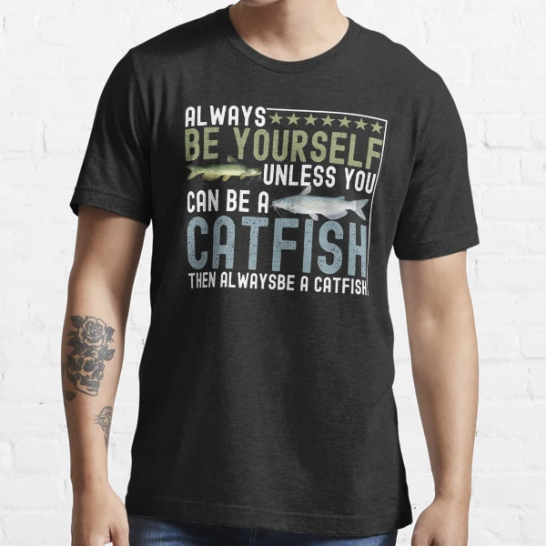 Copy of i fish for catfish everything else is bait- Mens Catfish