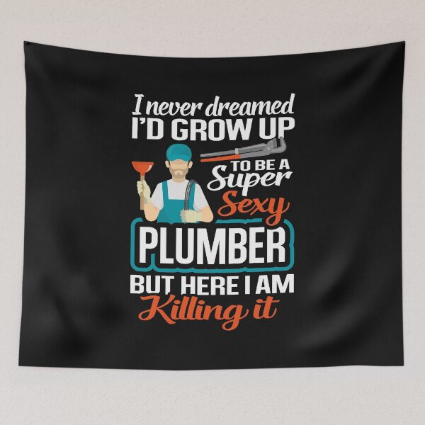 Item preview, I Never Dreamed I'd Grow Up Being A Super Sexy Plumber, I Love Plumbing  designed and sold by Merchking1.