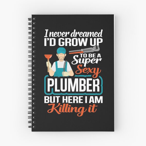 Item preview, I Never Dreamed I'd Grow Up Being A Super Sexy Plumber, I Love Plumbing  designed and sold by Merchking1.