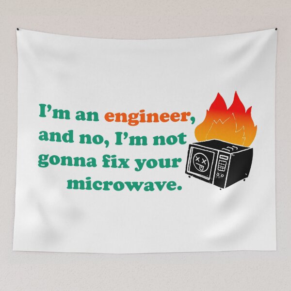 Item preview, I'm an engineer and I'm not gonna fix your microwave designed and sold by MehranZetzsche.