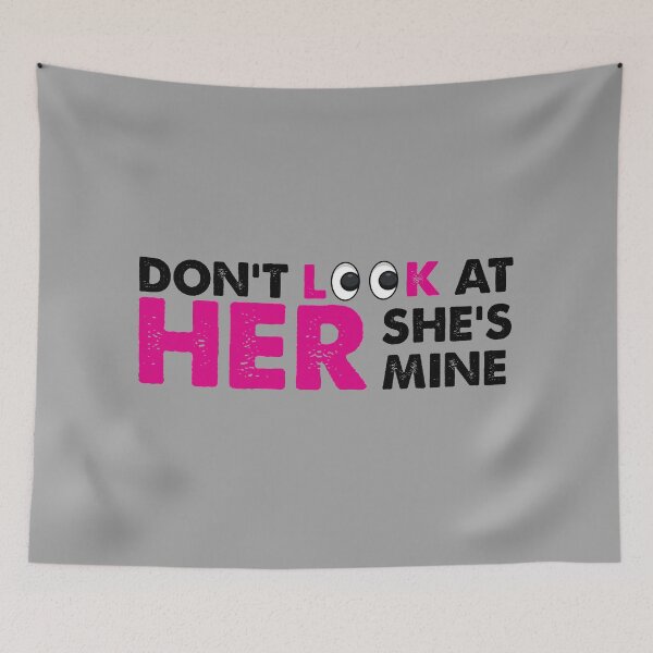 Item preview, Look At Her She's Mine, Girlfriend Boyfriend Gift, Girlfriend Gift designed and sold by HungDesigner.