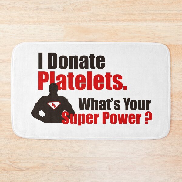 Item preview, I Donate Platelets. What’s Your Super Power? designed and sold by BlissTheory.