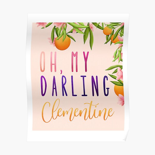 My Darling Clementine Posters For Sale Redbubble