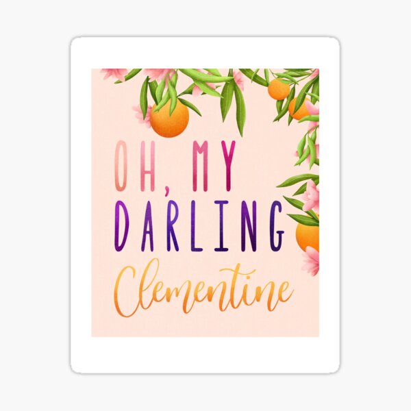 Oh My Darling Clementine Gifts Merchandise Redbubble