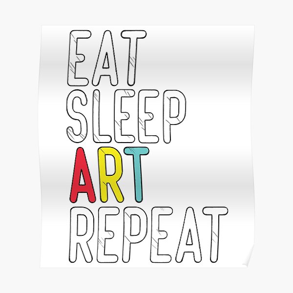 Eat Sleep Art Repeat T-Shirt Funny Artist Creative Gift size S-5XL Poster