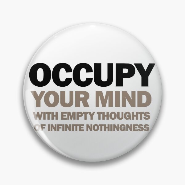 Item preview, occupy your mind with empty thoughts of infinite nothingness designed and sold by titus toledo.