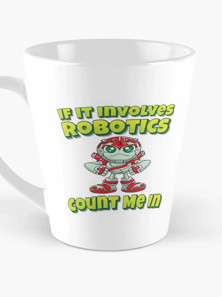 Thumbnail 3 of 4, Coffee Mug, If It Involves Robotics Count Me In designed and sold by ProjectRobotics.