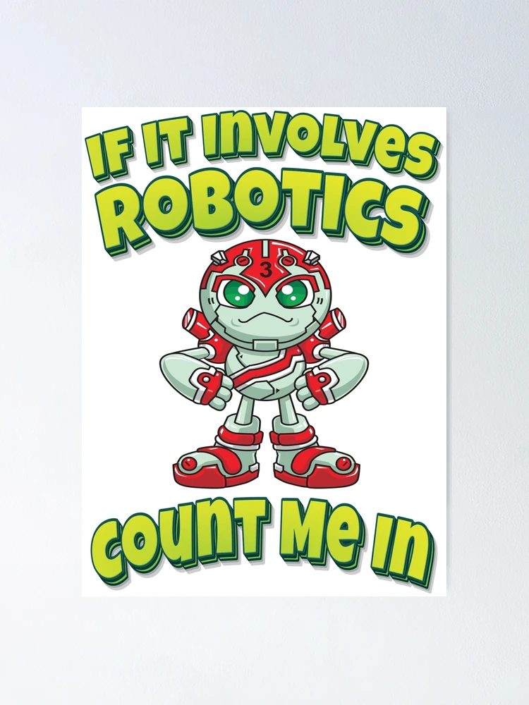 Thumbnail 1 of 3, Poster, If It Involves Robotics Count Me In designed and sold by ProjectRobotics.