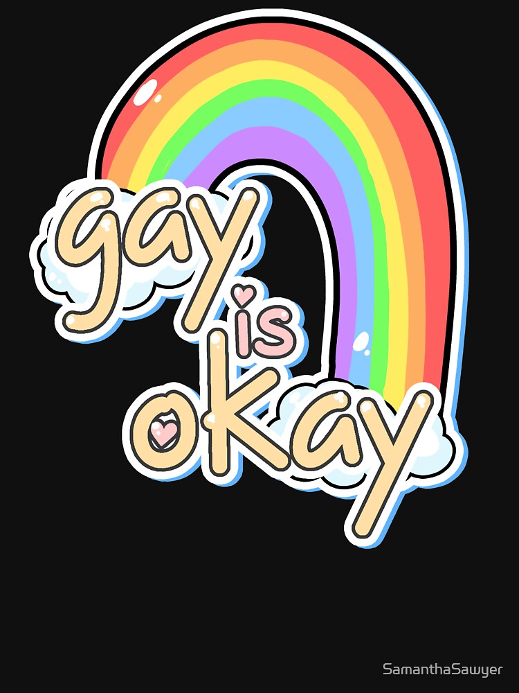 Gay is Okay by SamanthaSawyer