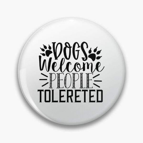 Item preview, Dogs Welcome People Tolerated designed and sold by Studio  Six.