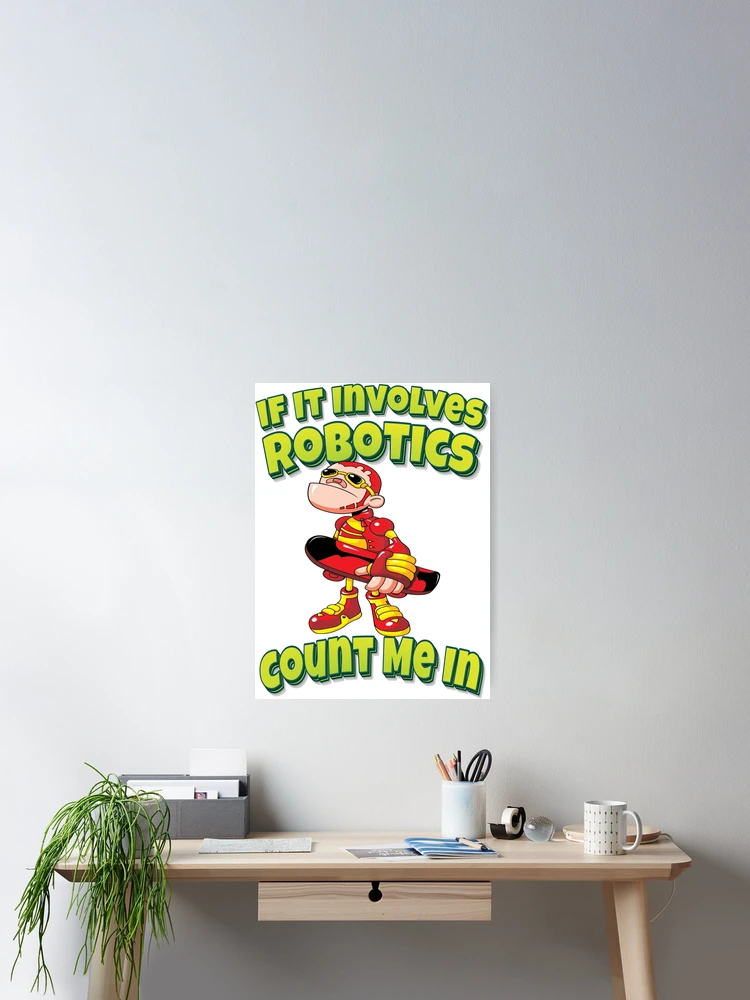 Thumbnail 2 of 3, Poster, If It Involves Robotics Count Me In Robot Skater designed and sold by ProjectRobotics.