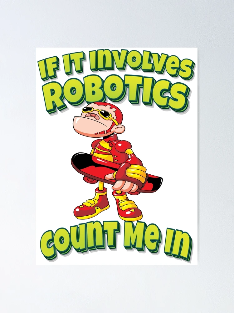 Thumbnail 1 of 3, Poster, If It Involves Robotics Count Me In Robot Skater designed and sold by ProjectRobotics.