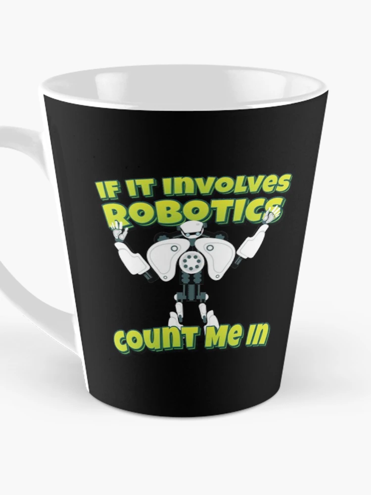 Thumbnail 3 of 4, Coffee Mug, If It Involves Robotics Count Me In designed and sold by ProjectRobotics.
