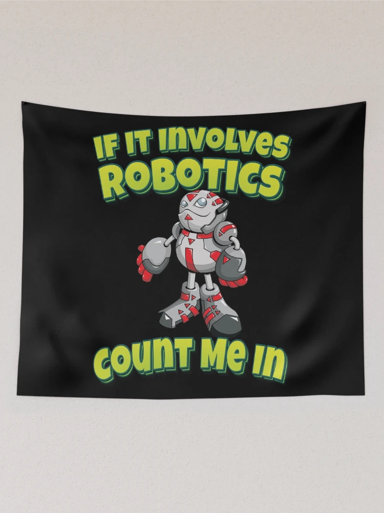 Thumbnail 2 of 3, Tapestry, If It Involves Robotics Count Me In designed and sold by ProjectRobotics.