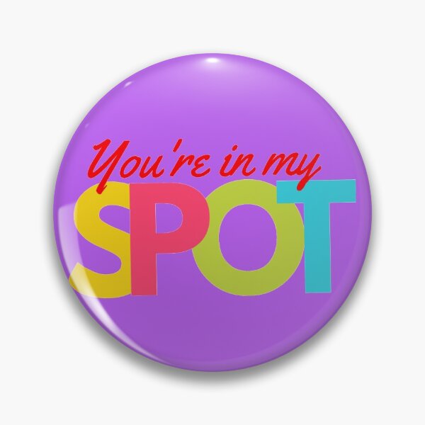 Item preview, YOU'RE IN MY SPOT designed and sold by madscArt.