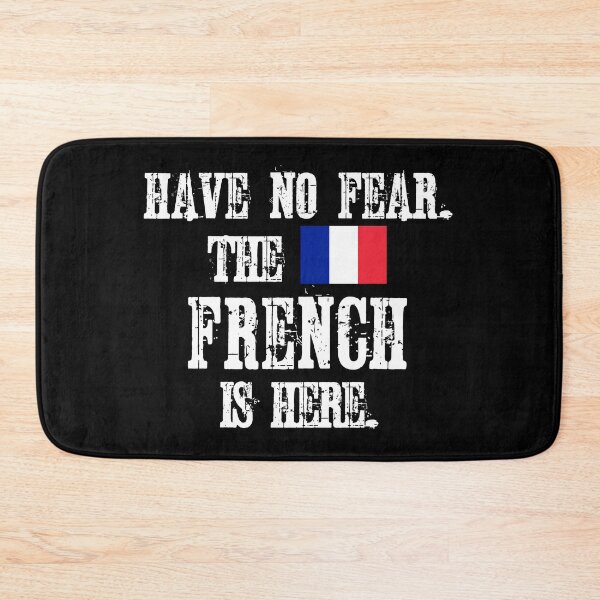 Item preview, Have no fear The French is here. With the Flag of France designed and sold by obedtheartist.