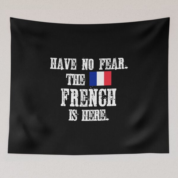 Item preview, Have no fear The French is here.  With the Flag of France designed and sold by obedtheartist.