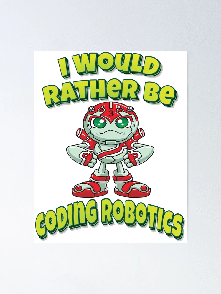 Thumbnail 1 of 3, Poster, I Would Rather Be Coding Robotics designed and sold by ProjectRobotics.