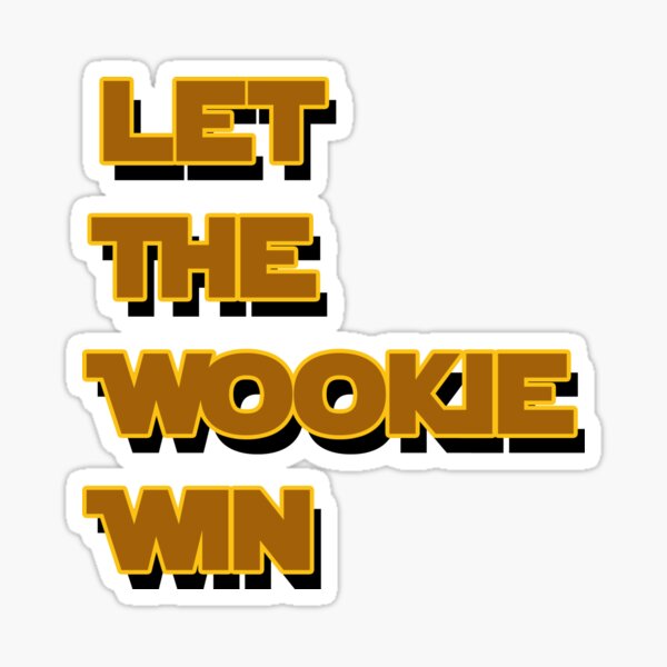 Let The Wookie Win Sticker