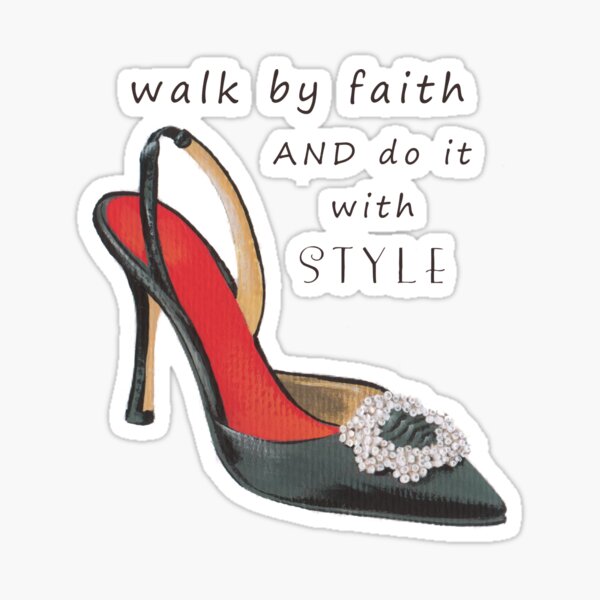 Item preview, Walk by Faith AND do it with STYLE ~ Shoe Art designed and sold by Violet Grant.