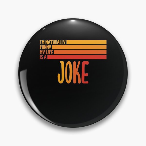 Item preview, I am naturally funny my life is a joke designed and sold by BlackDodo.
