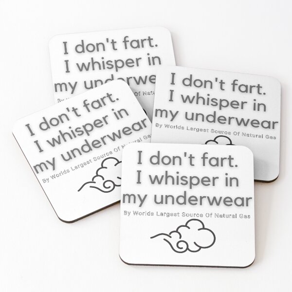 Item preview, I don't fart. I whisper in my underwear. By Worlds Largest Source Of Natural Gas designed and sold by ChewingArts.