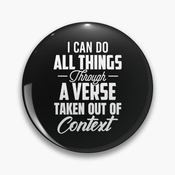 Item preview, I Can Do All Things Through A Verse Taken Out Of Context  designed and sold by HuuHoang88.