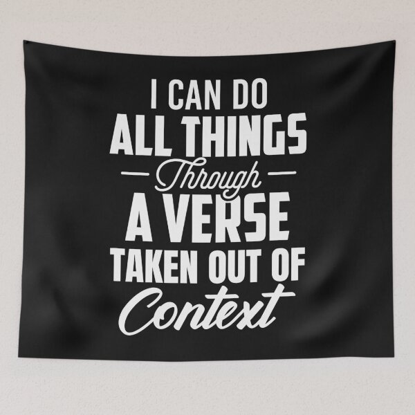 Item preview, I Can Do All Things Through A Verse Taken Out Of Context  designed and sold by HuuHoang88.