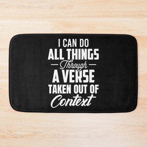 Item preview, I Can Do All Things Through A Verse Taken Out Of Context  designed and sold by HuuHoang88.