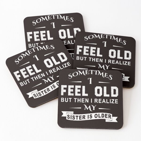 Item preview, Sometimes I Feel Old But Then I Realize My Sister Is Older T shirt designed and sold by qrduubp320.