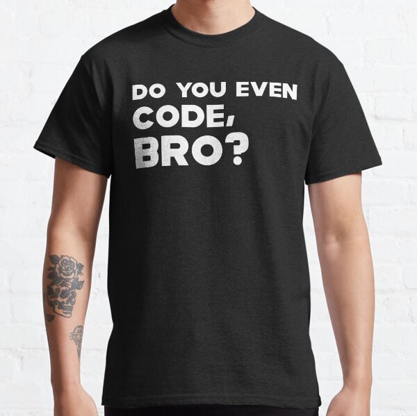Coder - Do you even code, bro ?