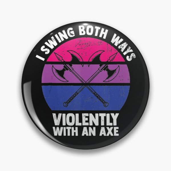 I Swing Both Ways Violently With An Axe Bisexual LGBT Pride  Pin