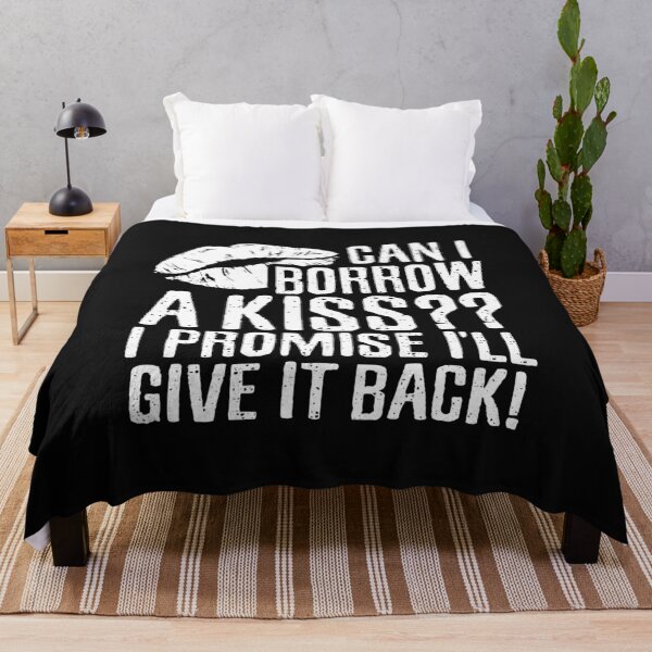 Item preview, Can I Borrow A Kiss I Promise I'll Give it Back , Sexy Romantic Romance, Relationship Pick Up Lines designed and sold by Merchking1.
