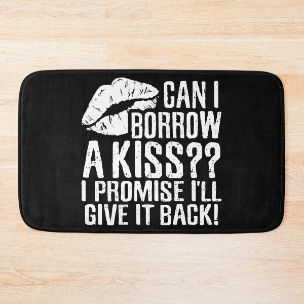 Item preview, Can I Borrow A Kiss I Promise I'll Give it Back , Sexy Romantic Romance, Relationship Pick Up Lines designed and sold by Merchking1.