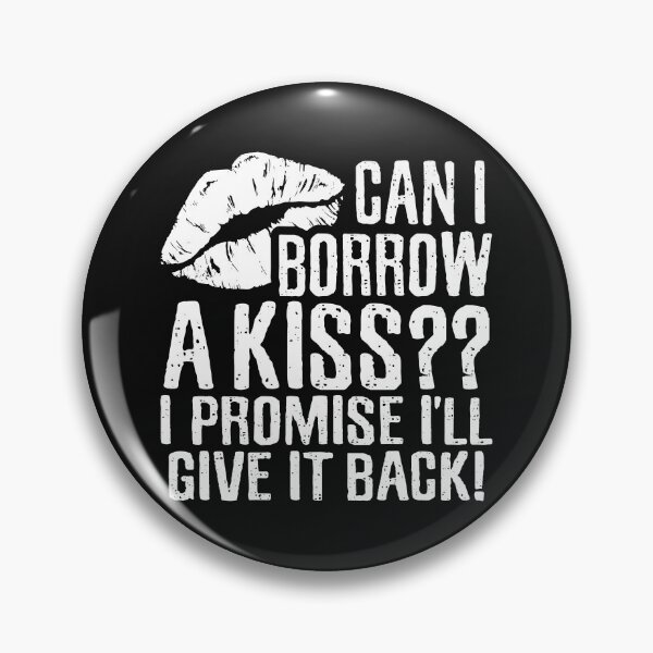 Item preview, Can I Borrow A Kiss I Promise I'll Give it Back , Sexy Romantic Romance, Relationship Pick Up Lines designed and sold by Merchking1.
