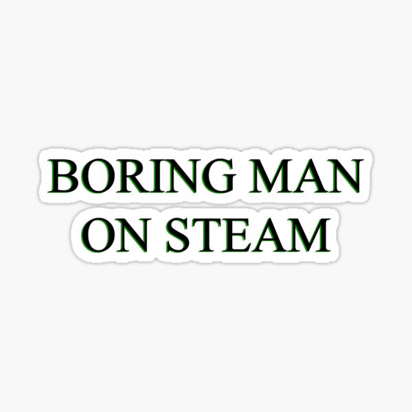 Item preview, BORING MAN ON STEAM designed and sold by dogshitshop.
