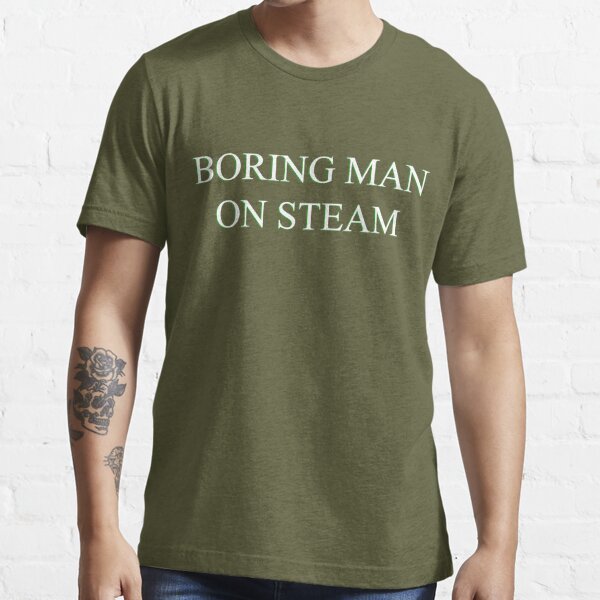 BORING MAN ON STEAM (white text) | Essential T-Shirt