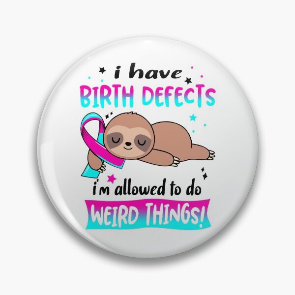 Item preview, Birth defects Awareness Funny I have Birth defects i'm allowed to do Weird Things! designed and sold by JanetShop809.
