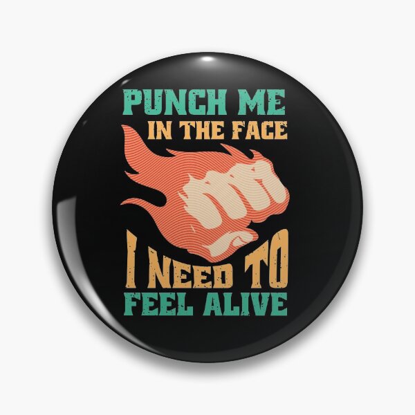 Item preview, punch me in the face i need to feel alive designed and sold by jacjac2121.