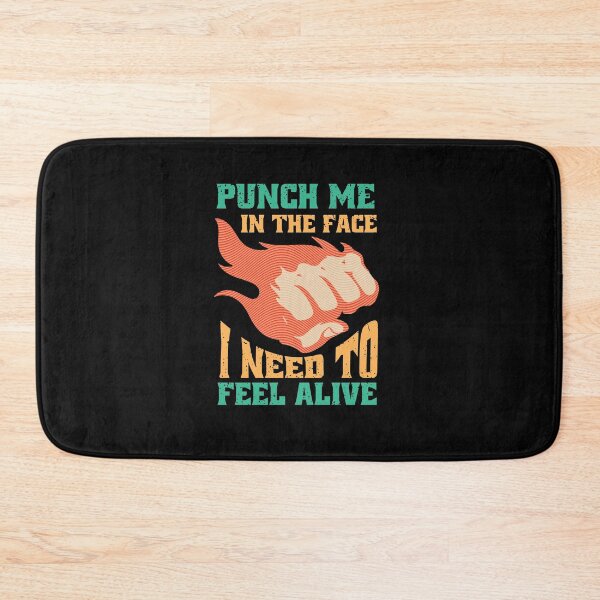 Item preview, punch me in the face i need to feel alive designed and sold by jacjac2121.