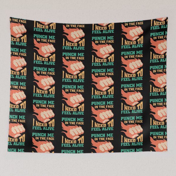 Item preview, punch me in the face i need to feel alive designed and sold by jacjac2121.