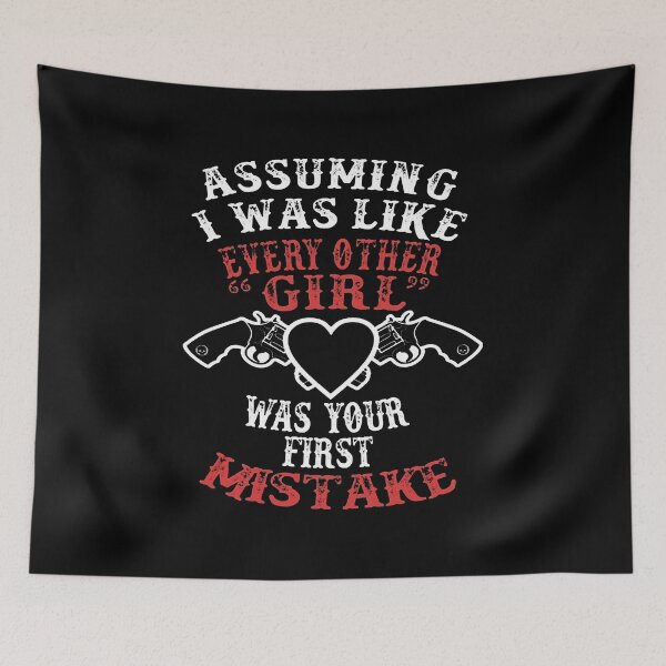 Item preview, ASSUMING I WAS LIKE EVERY OTHER GIRL WAS YOUR FIRST MISTAKE designed and sold by Ahmadeshop.