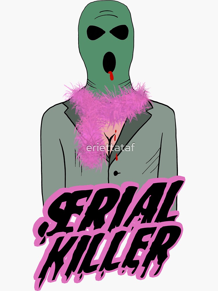 "Serial Killer" Sticker by eriettataf Redbubble