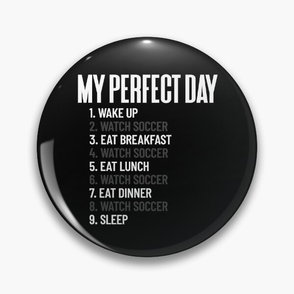 Item preview, My Perfect Day Watch Soccer All Day Football Soccer Fan Gift Gear designed and sold by DynamicDesign.