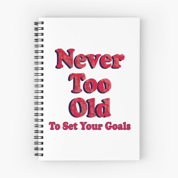 Item preview, Never Too Old To Set Your Goals designed and sold by Bizybeetabzy.
