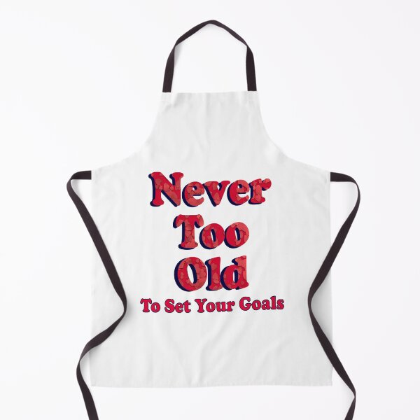 Item preview, Never Too Old To Set Your Goals designed and sold by Bizybeetabzy.