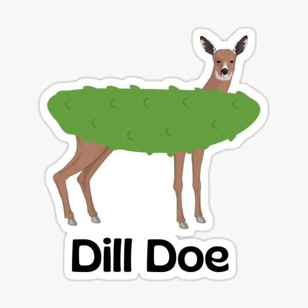 Dill Doe Vinyl Sticker Decal (4 x 3.5) | Peel & Stick | Funny, Humor,  Gift, Deer, Animal, Humorous, Sarcastic