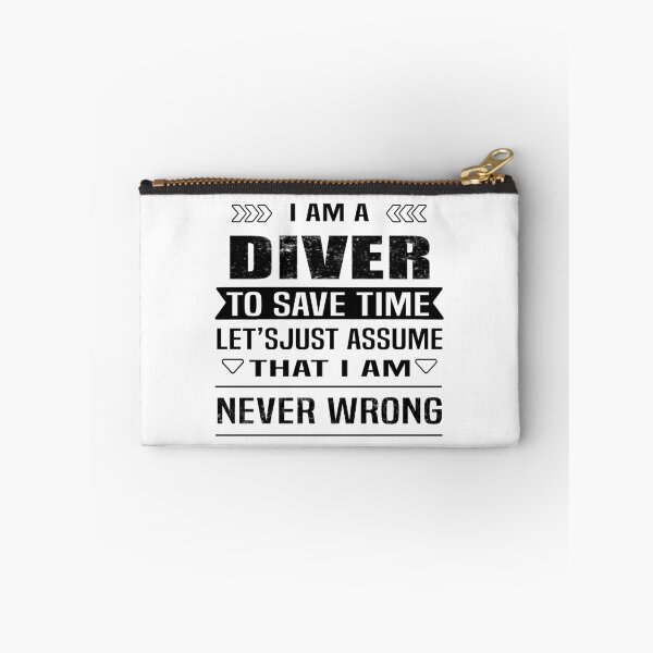 Item preview, I Am A Diver To Save Time Let's Just Assume That I'm Never Wrong designed and sold by Bodhichitta.