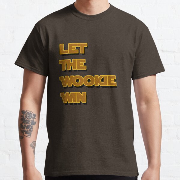 Let The Wookie Win Classic T-Shirt